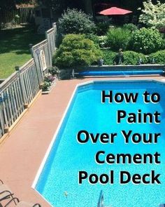 an above ground swimming pool with the words how to paint over your cement pool deck