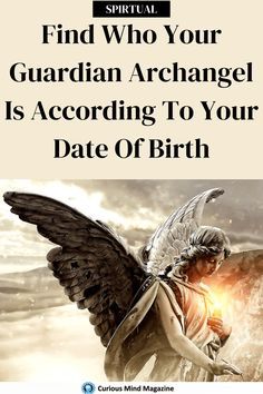 an angel with wings and the words find who your guardian archangel is according to your date of birth