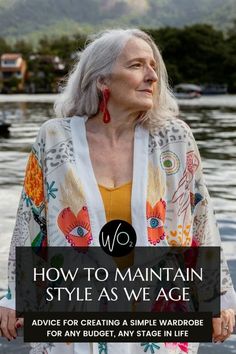 an older woman standing in front of water with the words how to maintain style as we age