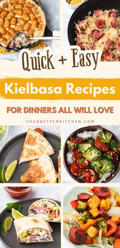 a collage of different types of food with the title quick and easy kielbasa recipes for dinners all will love