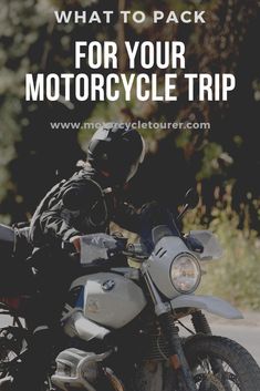 a person on a motorcycle with the words what to pack for your motorcyclist trip