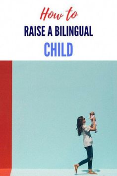 a woman holding a baby in her arms with the words how to raise a bilingual child