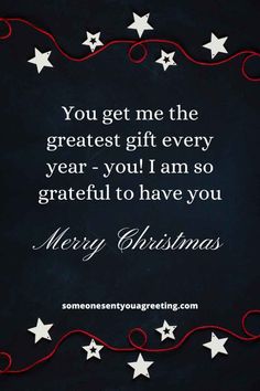 a christmas card saying you get me the greatest gift every year - you'll am so grateful to have you merry christmas