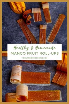 mango fruit roll - ups with the title healthy and homemade