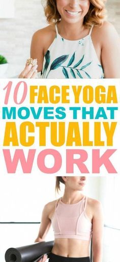 a woman doing yoga poses with the words, 10 face yoga moves that'll make your