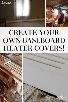 a collage of photos with the words create your own baseboard heater covers