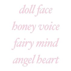 the words dol face honey voice fairy mind angel heart are in pink on white