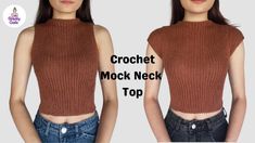 two pictures of a woman wearing a cropped top with the words crochet mock neck top