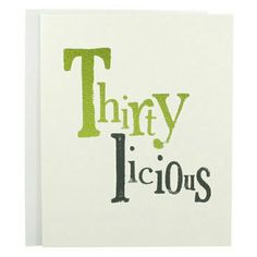 a card with the words thirty and icious written in green ink on white paper