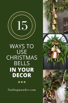 christmas bells and wreaths with the words 15 ways to use christmas bells in your decor