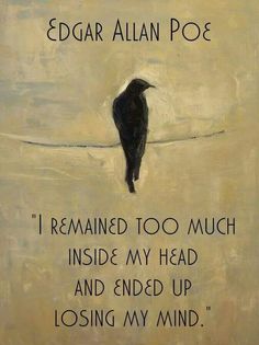 a black bird sitting on top of a white wall next to a quote that reads, i remain too much inside my head and end up losing my mind