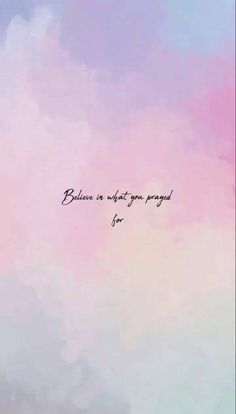 the words believe in what you pray for are written on a pastel colored background