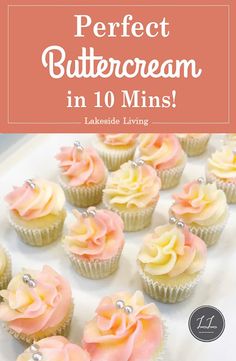 cupcakes with pink frosting on top and the words perfect buttercream in 10 mins