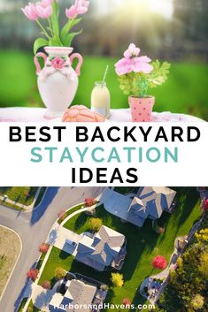 an aerial view of a house with the words best backyard staycation ideas on it