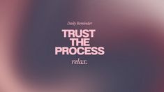 a blurry photo with the words trust the process in pink and purple colors on it