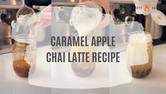 caramel apple chai latte recipe in jars