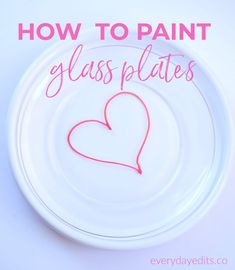 a white plate topped with a red heart and the words how to paint glass plates