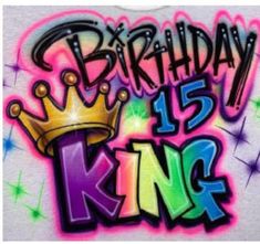 a birthday t - shirt with the words, happy birthday is king