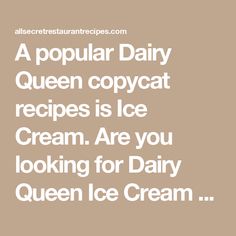 a quote that reads, a popular dairy queen copycat recipes are you looking for dairy queen ice cream