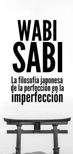 a black and white photo with the words wabi sabi written in bold font