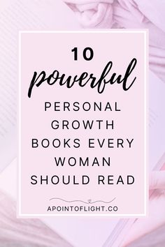 a woman reading a book with the words 10 powerful personal growth books every woman should read