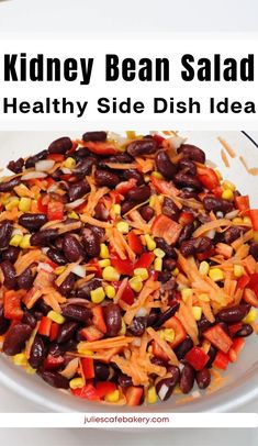 a bowl filled with beans, carrots and corn next to the words kidney bean salad healthy side dish idea