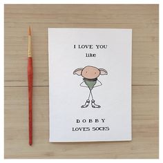 a card with an image of a cartoon character on it and the words i love you like dobby loves socks