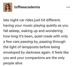 the text on this page says, toffeecaderia late night rides just hit different having your music playing quietly as you fall asleep