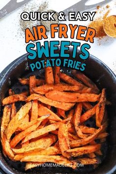 air fryer sweet potato fries in a skillet with the words quick and easy