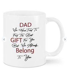 a white coffee mug with the words dad, we have two gifts and one is for you