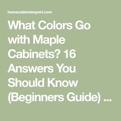 what colors go with maple cabinets? 16 answers you should know beginner's guide