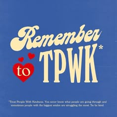 a blue book cover with the words, remember to tpwk and hearts on it