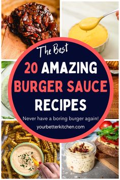 the best 20 amazing burger sauce recipes to make for your next dinner or appetizer