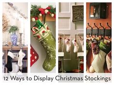 christmas stockings are hanging on the wall in different styles and colors, with text that reads 12 ways to display christmas stockings