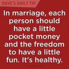 a quote that reads, in marriage, each person should have a little pocket money and the freedom to have a little fun it's healthy