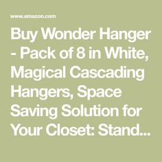 the text reads buy wonder hanger - pack of 8 in white, magic cascading hangers, space saving solution for your closet stand