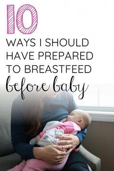 a woman holding a baby in her arms with the words 10 ways i should have prepared to breastfeed before baby