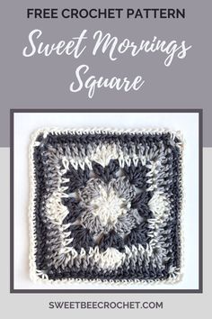 a square with the words free crochet pattern sweet mornings square in white and black