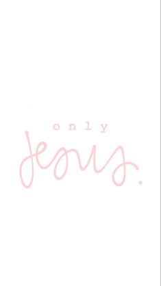 the words only jesus written in pink on a white background