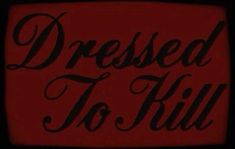 the words dressed to kill written in black on a red background