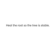 the text reads heal the root so the tree is stable