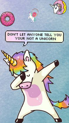 a unicorn with a donut on it's back and the words don't let anyone tell you your not a unicorn