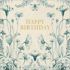 a happy birthday card with flowers and butterflies