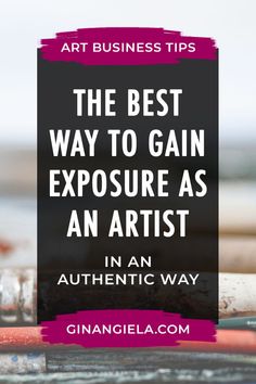 the best way to gain exposure as an artist in an authentic way is with these tips