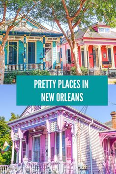 colorful houses with the words pretty places in new orleans