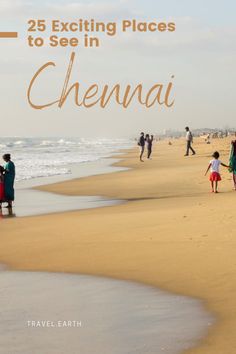 people walking on the beach with text overlay reading 25 exciting places to see in cheenai