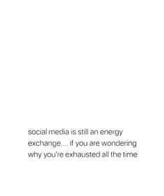 an advertisement for social media is still an energy exchange if you are wondering why you're exhausted all the time