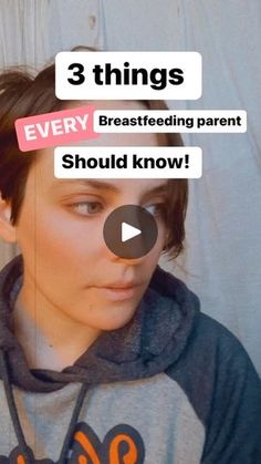 a young woman wearing a hoodie with the words 3 things every breastfeeding parent should know