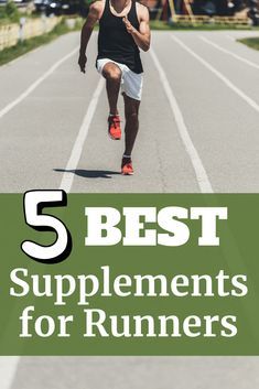 a man running down a road with the words 5 best supplements for runners on it