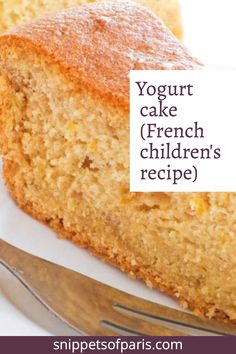 a piece of cake on a plate next to a fork and knife with the words yogurt cake french children's recipe